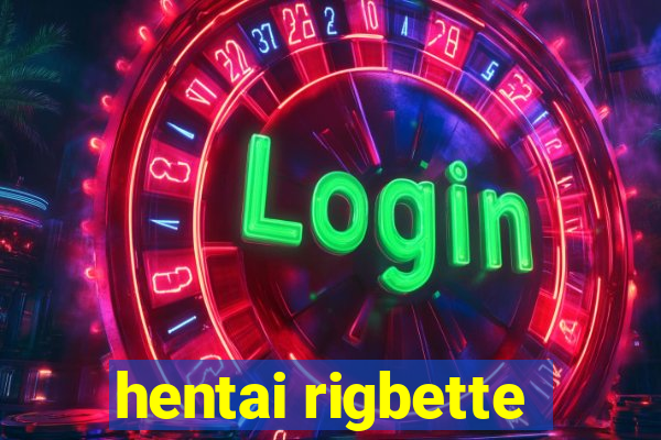 hentai rigbette